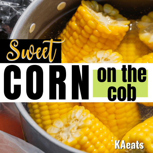 SWEET CORN ON THE COB KA eats
